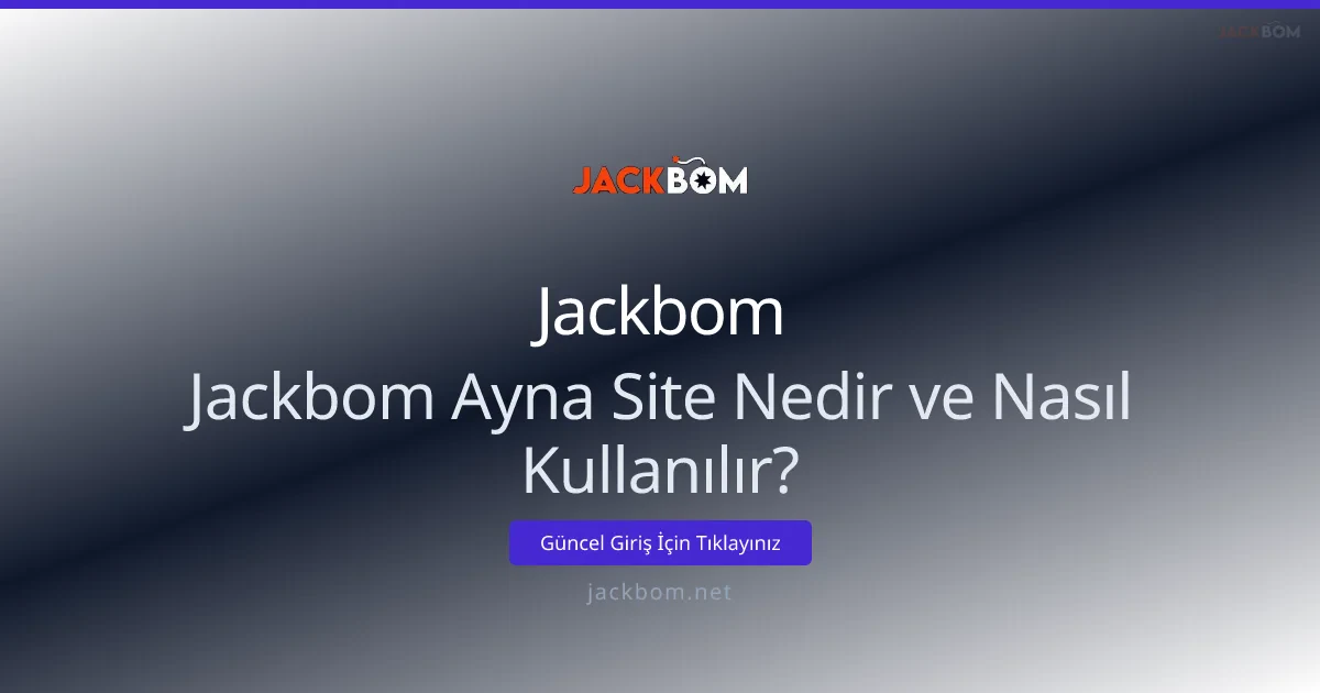 Jackbom ayna site nedir ve nasıl kullanılır? - Jackbom